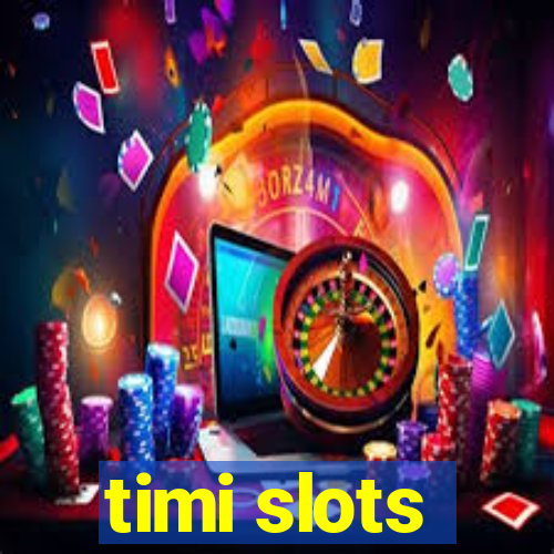 timi slots